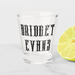 BRIDGET EVANS SHOT GLASS