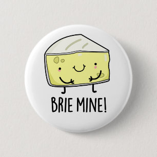 Brie Mine Funny Cheese Pun  2 Inch Round Button