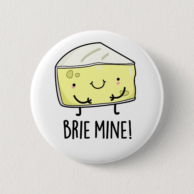 Brie Mine Funny Cheese Pun  2 Inch Round Button (Front)