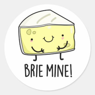 Brie Mine Funny Cheese Pun  Classic Round Sticker
