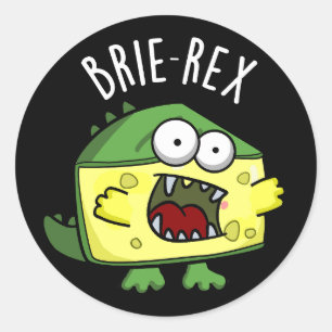 Brie-rex Funny Cheese Pun Dark BG Classic Round Sticker