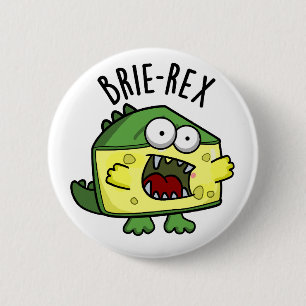 Brie-rex Funny Cheese TRex Pun 2 Inch Round Button