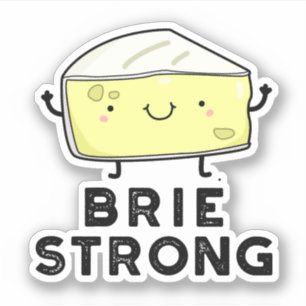 Brie Strong Funny Positive Cheese Pun