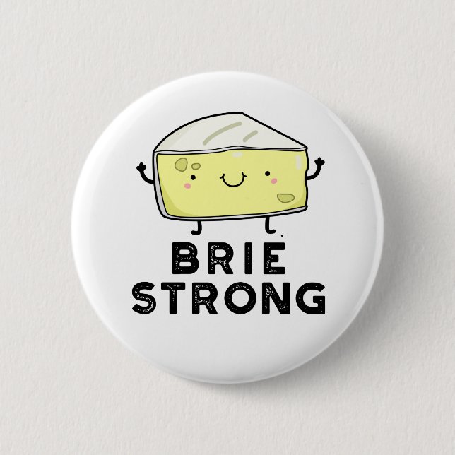 Brie Strong Funny Positive Cheese Pun  2 Inch Round Button (Front)