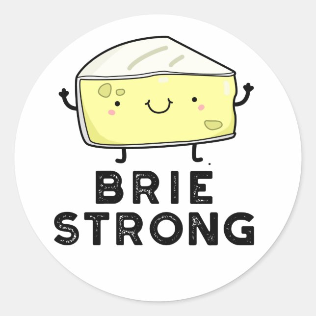 Brie Strong Funny Positive Cheese Pun  Classic Round Sticker (Front)