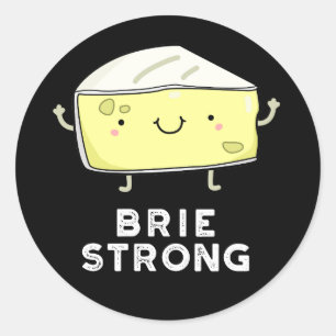 Brie Strong Funny Positive Cheese Pun Dark BG Classic Round Sticker