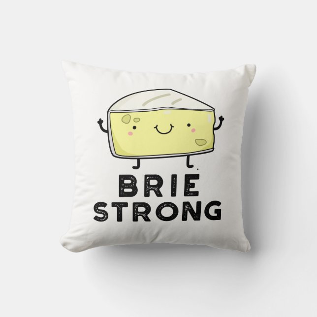 Brie Strong Funny Positive Cheese Pun  Throw Pillow (Front)