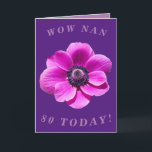 Bright and Bold 80th Birthday Card for Nan<br><div class="desc">A big bold anemone flower makes a great image for this colorful 80th birthday card for Nan.  All text can easily be personalized.</div>