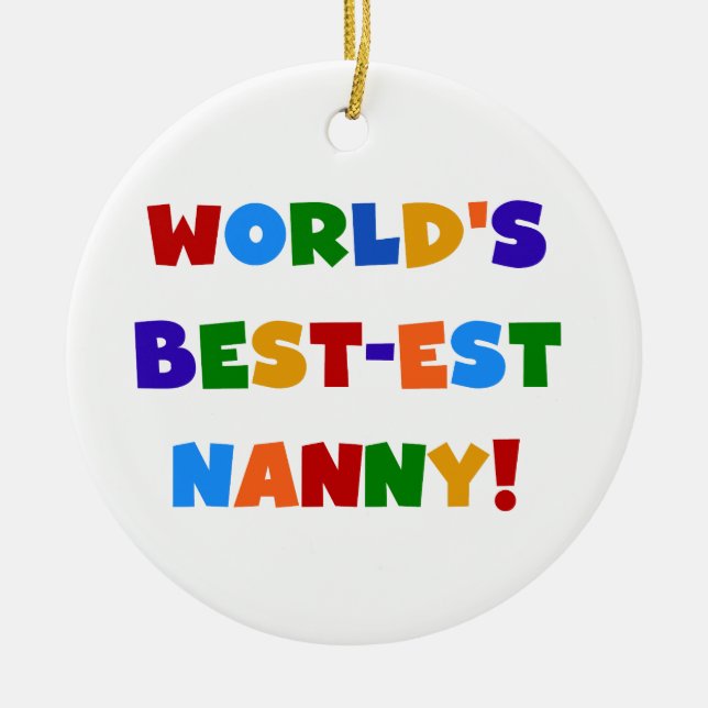 Bright Colours World's Best-est Nanny Gifts Ceramic Ornament (Front)