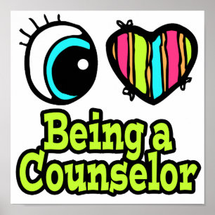 Bright Eye Heart I Love Being a Counsellor Poster