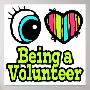 Bright Eye Heart I Love Being a Volunteer Poster