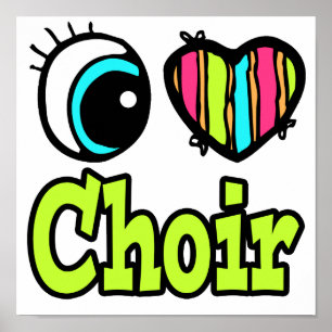 Bright Eye Heart I Love Choir Poster