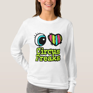 Bright Eye Heart I Love Circus Freaks T-Shirt