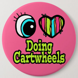 Bright Eye Heart I Love Doing Cartwheels 6 Inch Round Button