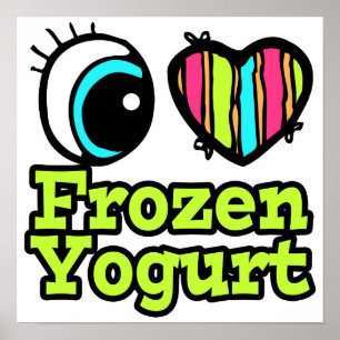 Bright Eye Heart I Love Frozen Yogurt Poster