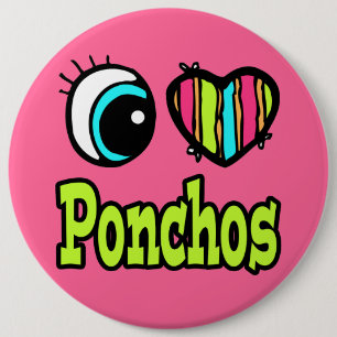 Bright Eye Heart I Love Ponchos 6 Inch Round Button