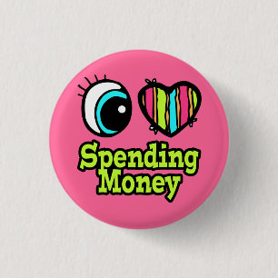 Bright Eye Heart I Love Spending Money 1 Inch Round Button