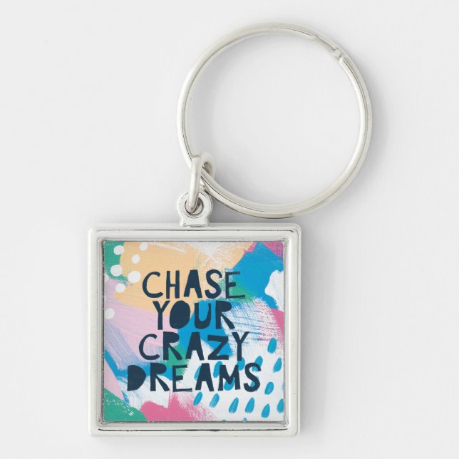 Bright Inspiration I | Chase Your Crazy Dreams Keychain (Front)
