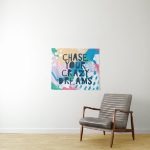 Bright Inspiration I Chase Your Crazy Dreams Tapestry