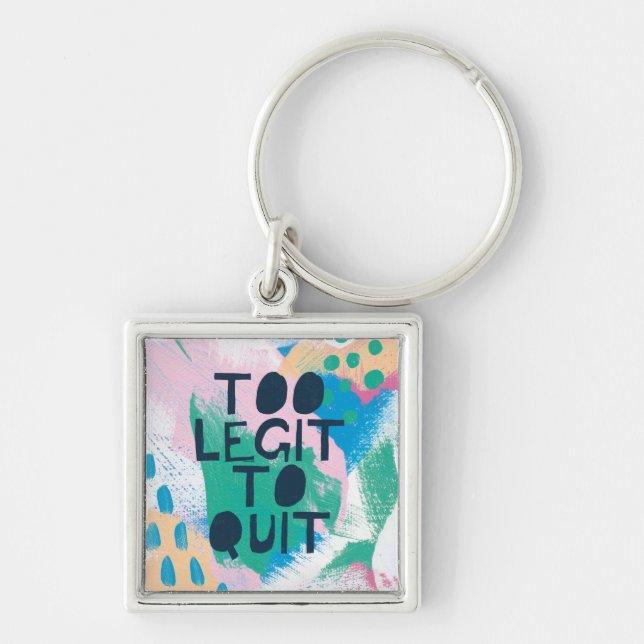 Bright Inspiration III | Too Legit To Quit Keychain (Front)