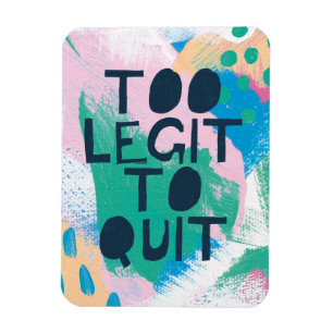 Bright Inspiration III   Too Legit To Quit Magnet