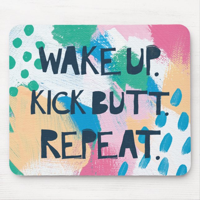 Bright Inspiration IV | Wake Up Kick Butt Repeat Mouse Pad (Front)
