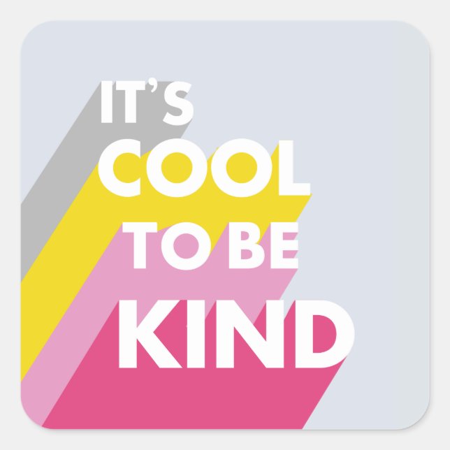 Bright It's cool to be kind cute and modern Square Sticker (Front)