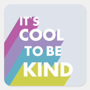 Bright It's cool to be kind cute and modern Square Sticker