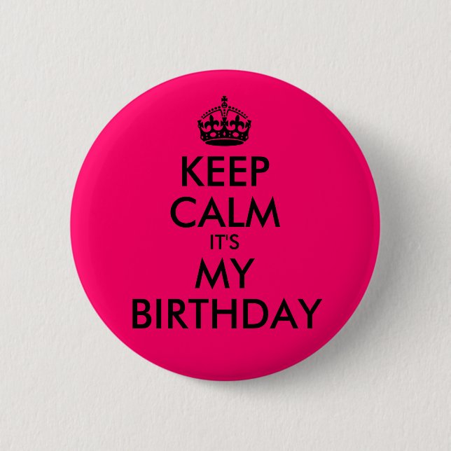 Bright Pink Keep Calm It's My Birthday 2 Inch Round Button (Front)