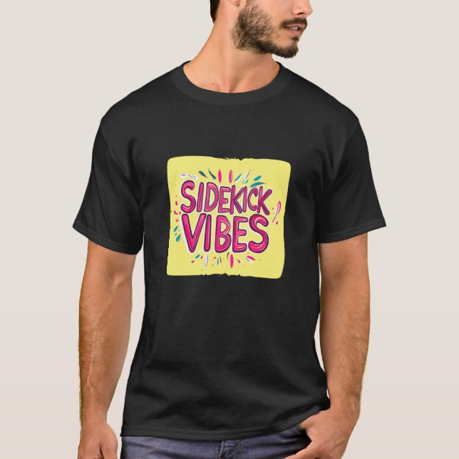 Bright Sidekick Vibes Motto T-Shirt (Front)