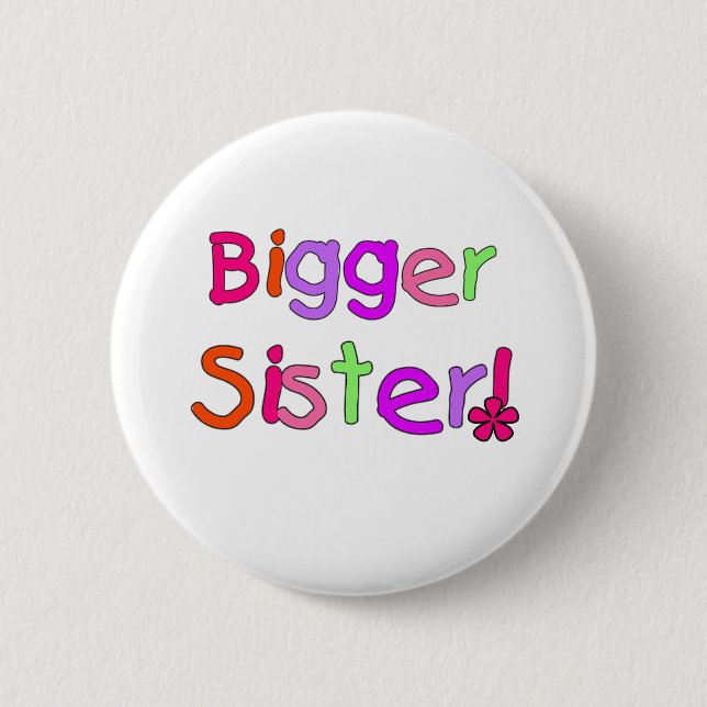 Bright Text Bigger Sister 2 Inch Round Button (Front)