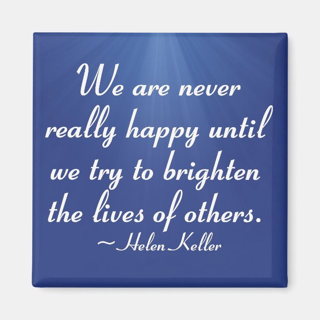 Brighten the lives of others (2) magnet (Front)