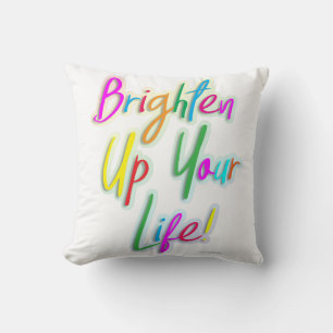 Brighten Up Your Life Colourful Slogan Throw Pillow