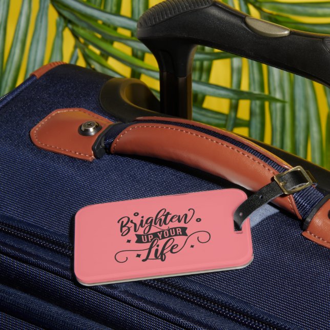 Brighten up Your Life Pink Luggage Tag (Front Insitu 3)