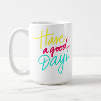Brighten Your Day with Our "Have a Good Day"  Coffee Mug