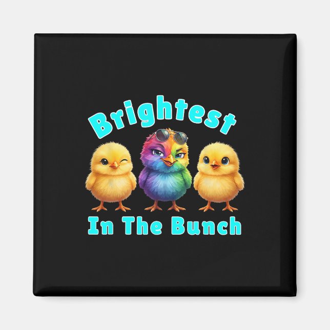 Brightest Chicken In The Bunch Rainbow Easter Pun  Magnet (Front)