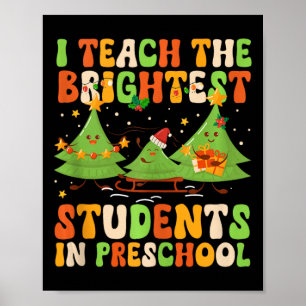 Brightest Students Christmas Preschool Teacher Xma Poster
