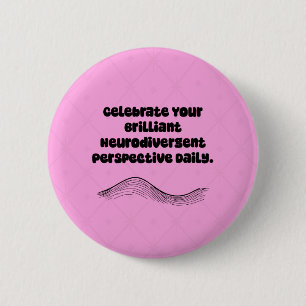 Brilliant Neurodivergent Perspective Daily 2 Inch Round Button