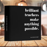 Brilliant Teacher Retro Stylish Black and White Binder<br><div class="desc">A minimalist design for teachers featuring a vintage retro typography "brilliant teachers make anything possible" in white on a black background. The perfect gift for any teacher!</div>