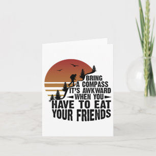 Bring A Comp It's Awkward When You Hungry Hiking A Card