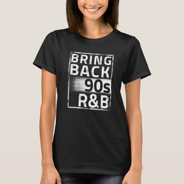 Bring Back 90s R&b T-Shirt (Front)