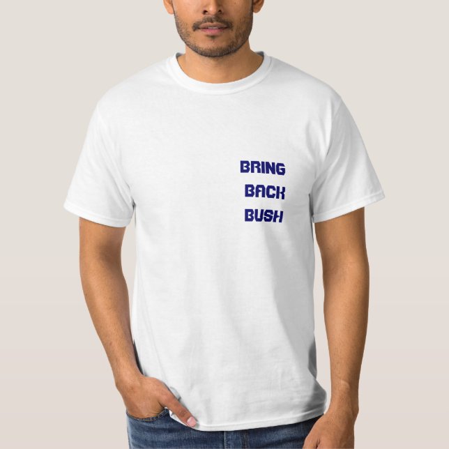BRING  BACK BUSH         ... T-Shirt (Front)