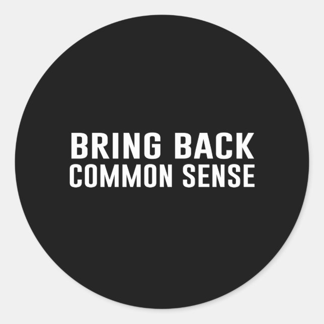 Bring Back Common Sense Classic Round Sticker (Front)