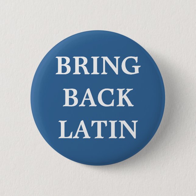 Bring Back Latin badge 2 Inch Round Button (Front)