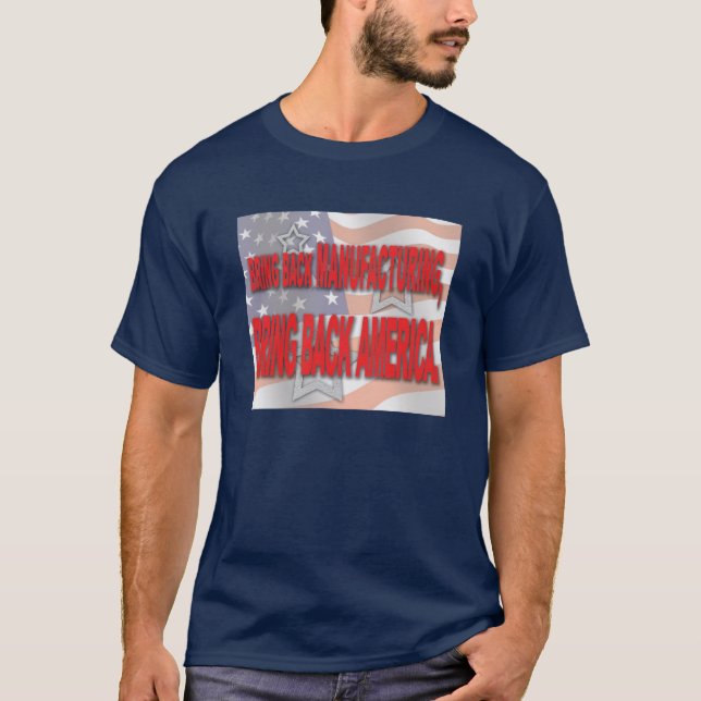 "Bring back manufacturing-bring back America" Tee (Front)
