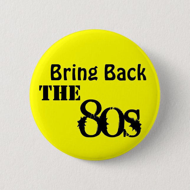 Bring Back The 80s 2 Inch Round Button (Front)