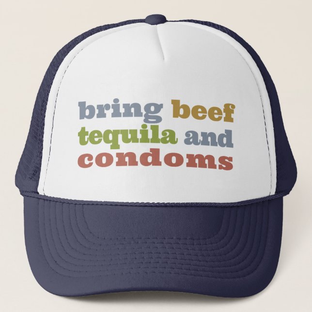 Bring Beef, Tequila and Condoms Trucker Hat (Front)