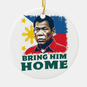 Bring Him Home Supporter Digong Duterte Ceramic Ornament