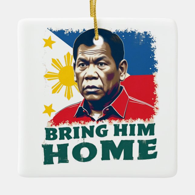 Bring Him Home Supporter Digong Duterte Ceramic Ornament (Front)