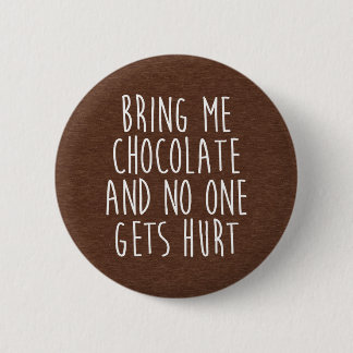 Bring Me Chocolate Funny Quote 2 Inch Round Button
